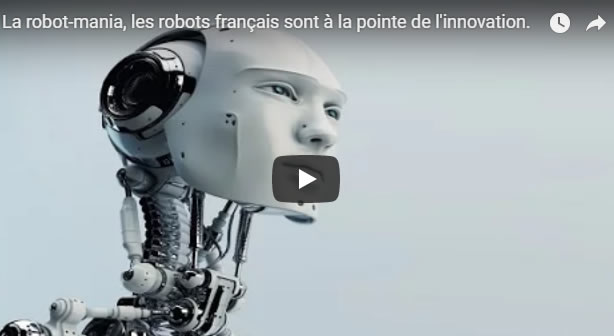 La robot-mania, les robots français sont à la pointe de l'innovation. - Journal Pour ou Contre